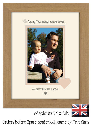 Daddy Photo Frame - Daddy I will always look up to you … no matter how tall I grow! Portrait photo frame 6