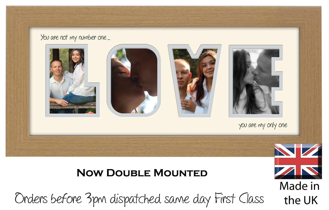 Love Photo Frame - Love Quote 4 You are not my number one… you are my only one Word Photo Frame 520-BB 375mm x 151mm mount size  , Choices of frames & Borders