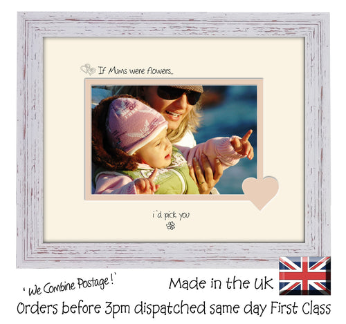 Mum Photo Frame - If Mums were flowers… i'd pick you Landscape photo frame 6