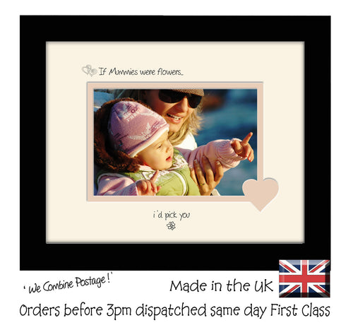 Mummy Photo Frame - If Mummies were flowers… i'd pick you Landscape photo frame 6