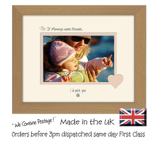 Mummy Photo Frame - If Mummys were flowers… I'd pick you Landscape photo frame 6