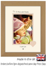 Mum Photo Frame - If Mums were flowers… i'd pick you Portrait photo frame 6"x4" photo 1018F 9"x7" mount size  , Choices of frames & Borders