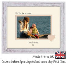 Mama Photo Frame - To a Special Mama... Love you Always Landscape photo frame 6"x4" photo 532F 9"x7" mount size  , Choices of frames & Borders