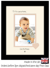 Auntie Photo Frame - To a Special Auntie ... Love you Always Portrait photo frame 6"x4" Photo 1155F 9"x7" mount size  , Choices of frames & Borders