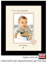 Grandfather Photo Frame - To a Special Grandfather ... Love you Always Portrait photo frame 6"x4" photo 1077F 9"x7" mount size  , Choices of frames & Borders